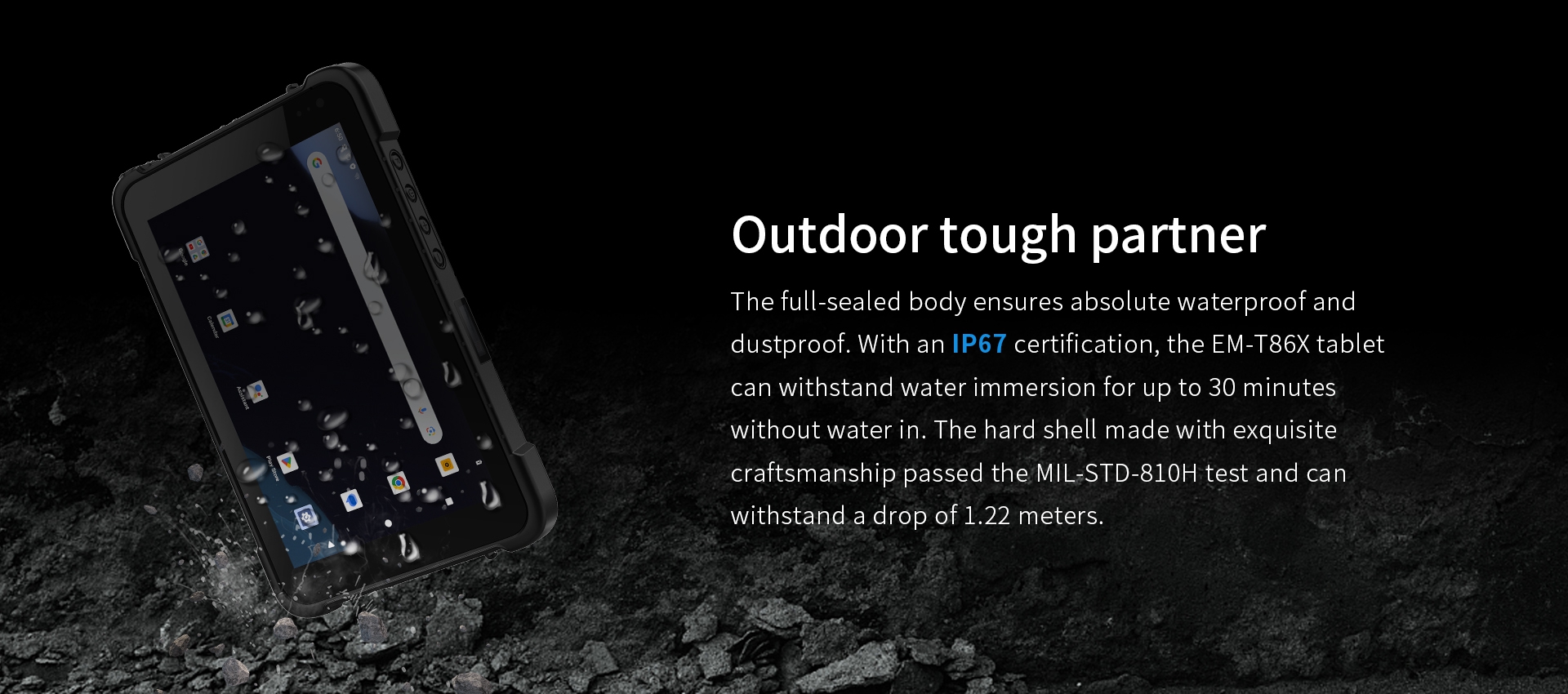 EM-T86X tablet with IP67 certification, waterproof for 30 minutes, and MIL-STD-810H certified hard shell, surviving 1.22m drops.