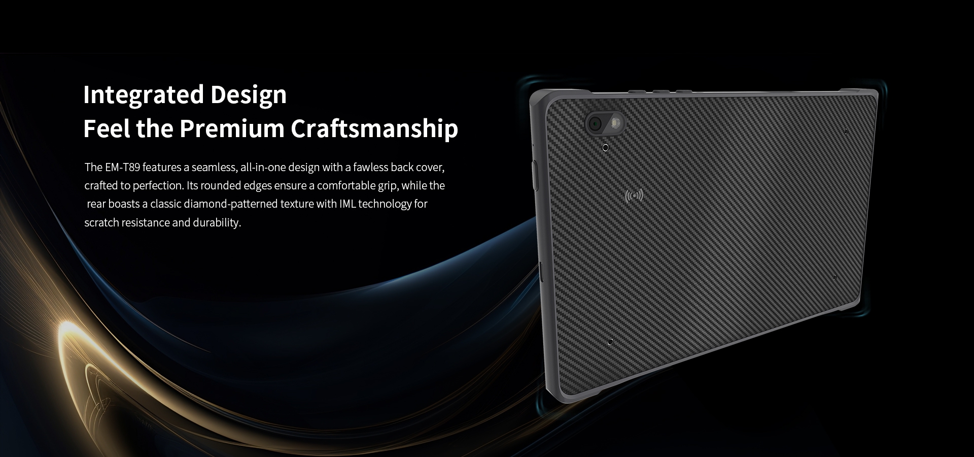 The EM-T89 all-in-one design. while therear boasts a classic diamond-patterned texture with lML technology forscratch resistance and durability.