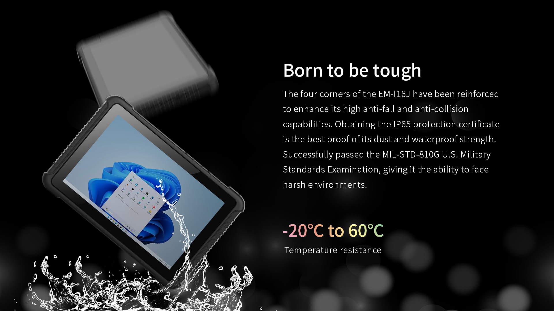 EM-I16J tablet engineered for durability with IP65 dust/water protection, MIL-STD-810G certification, withstands 1.22m drops.
