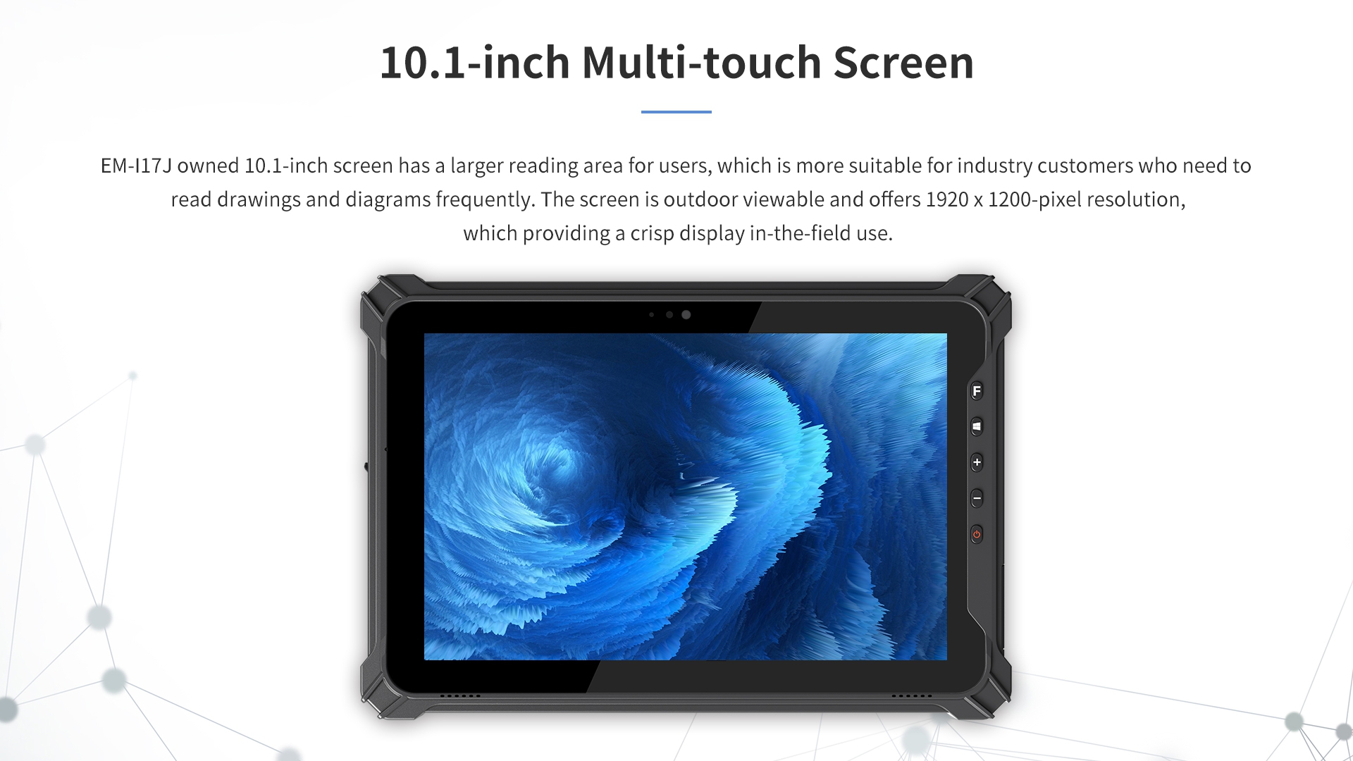EM-I17J owned 10.1-inch screen has a larger reading area for users, which is more suitable for industry customers who need toread drawings and diagrams frequently. 