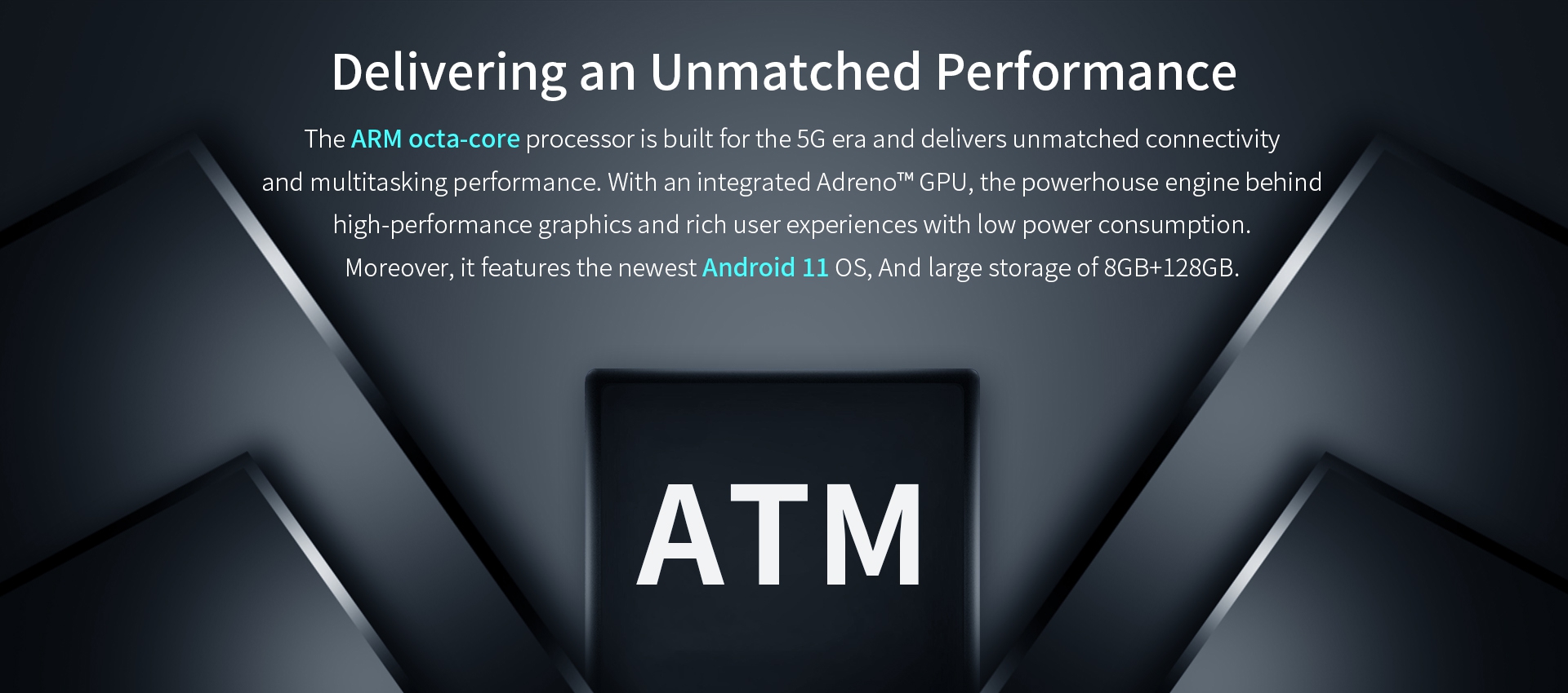 ARM octa-core processor for 5G with Adreno GPU, delivering high-performance graphics and multitasking, running Android 11 with 8GB+128GB storage and low power consumption.