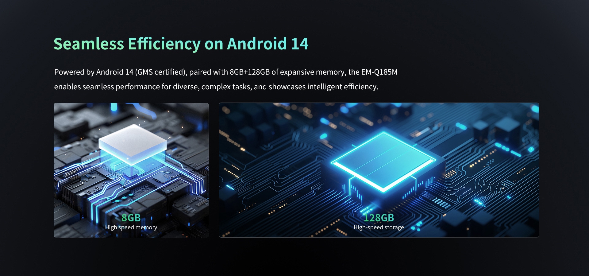 EM-Q185M with Android 14 (GMS certified), featuring 8GB+128GB memory for seamless, efficient performance on complex tasks.