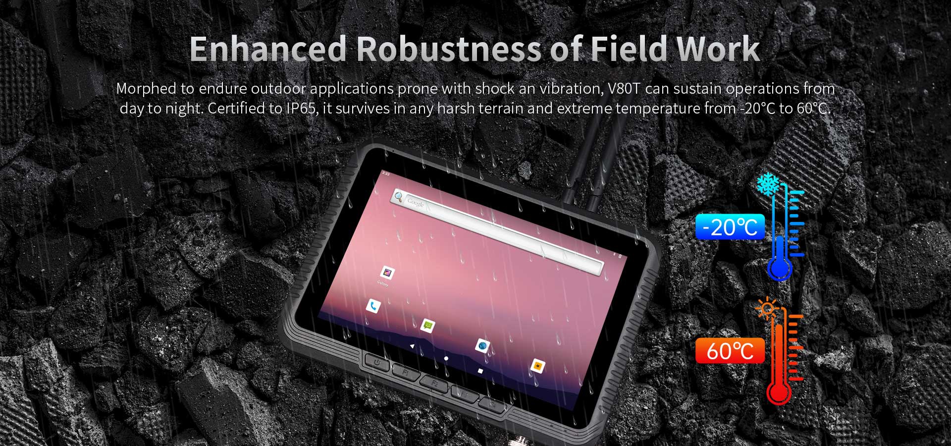 V80T tablet, IP65-certified, endures shock, vibration, and -20°C to 60°C for robust fieldwork day and night