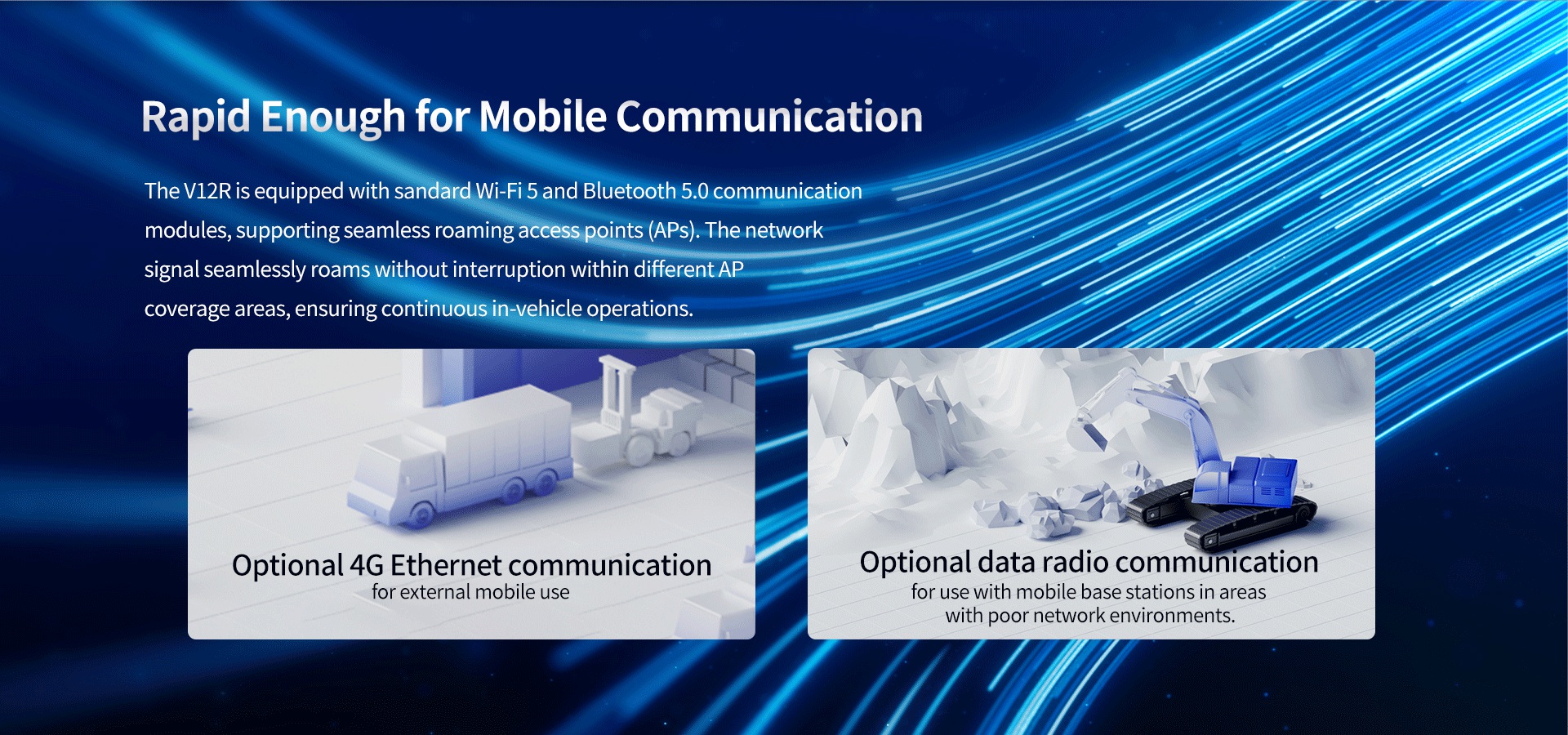 The Vl2R is equipped with sandard Wi-Fi 5 and Bluetooth 5.0 communicationmodules, supporting seamless roaming access points (APs).