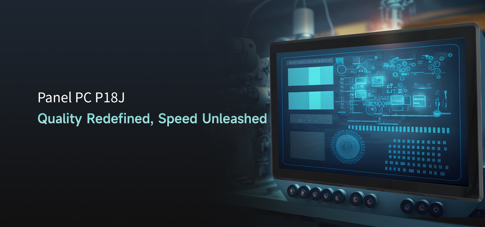 Panel PC P18J Quality Redefined, Speed Unleashed