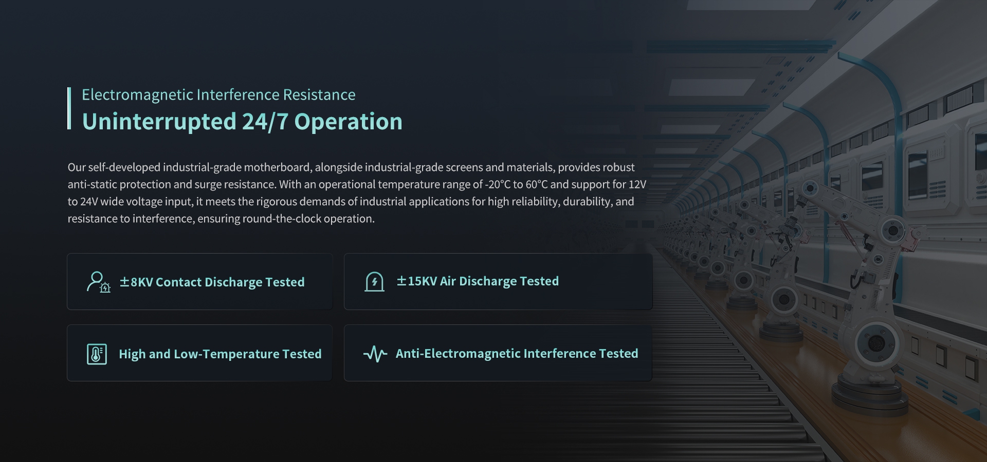 ElectromagneticInterference Resistance Uninterrupted 24/7 0peration