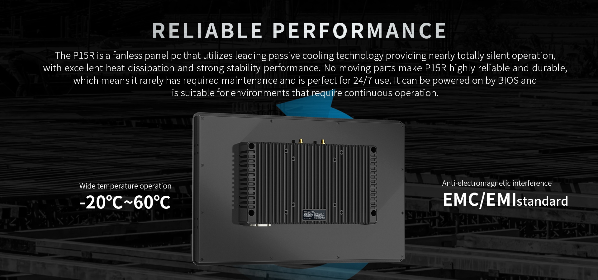 No moving parts make Pl5R highly reliable and durable,which means it rarely has required maintenance and is perfect for 24/7 use. 