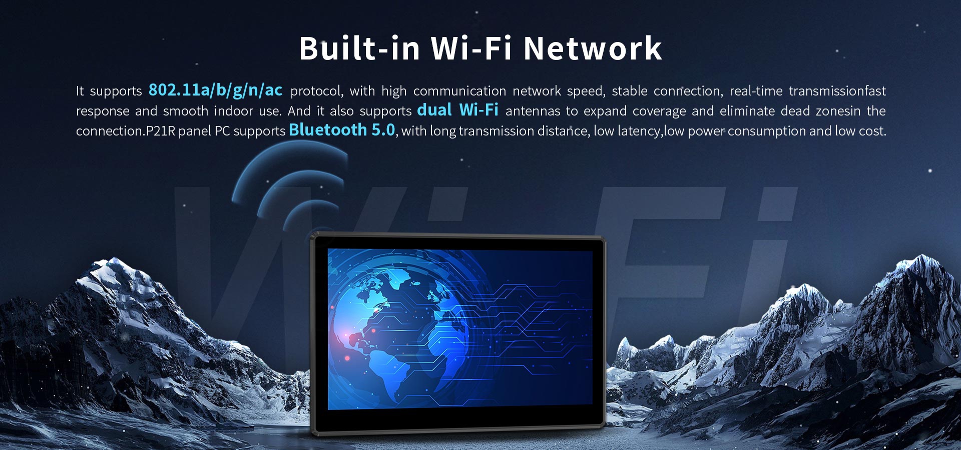 dual Wi-Ffi antennas to expand coverage and eliminate dead zonesin theconnection.P21R panel Pc supports Bluetooth 5.0.