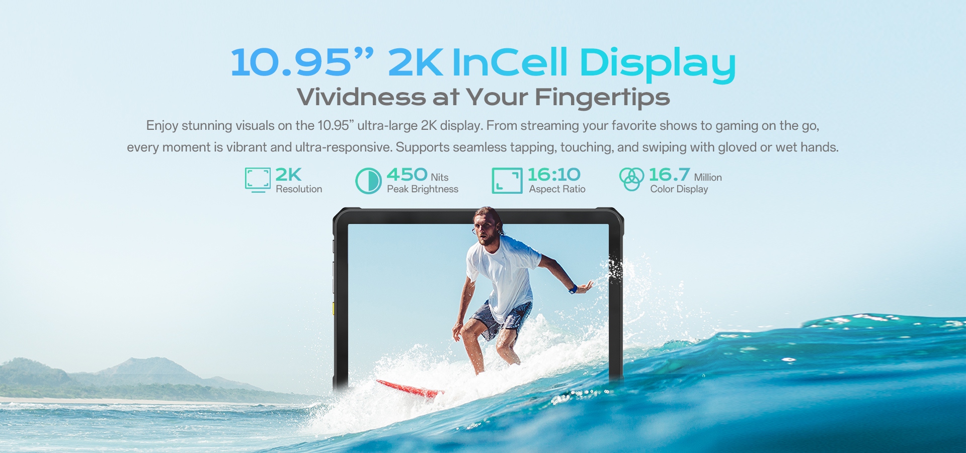 10.95’2KIncell DisplayVividness at your Fingertips