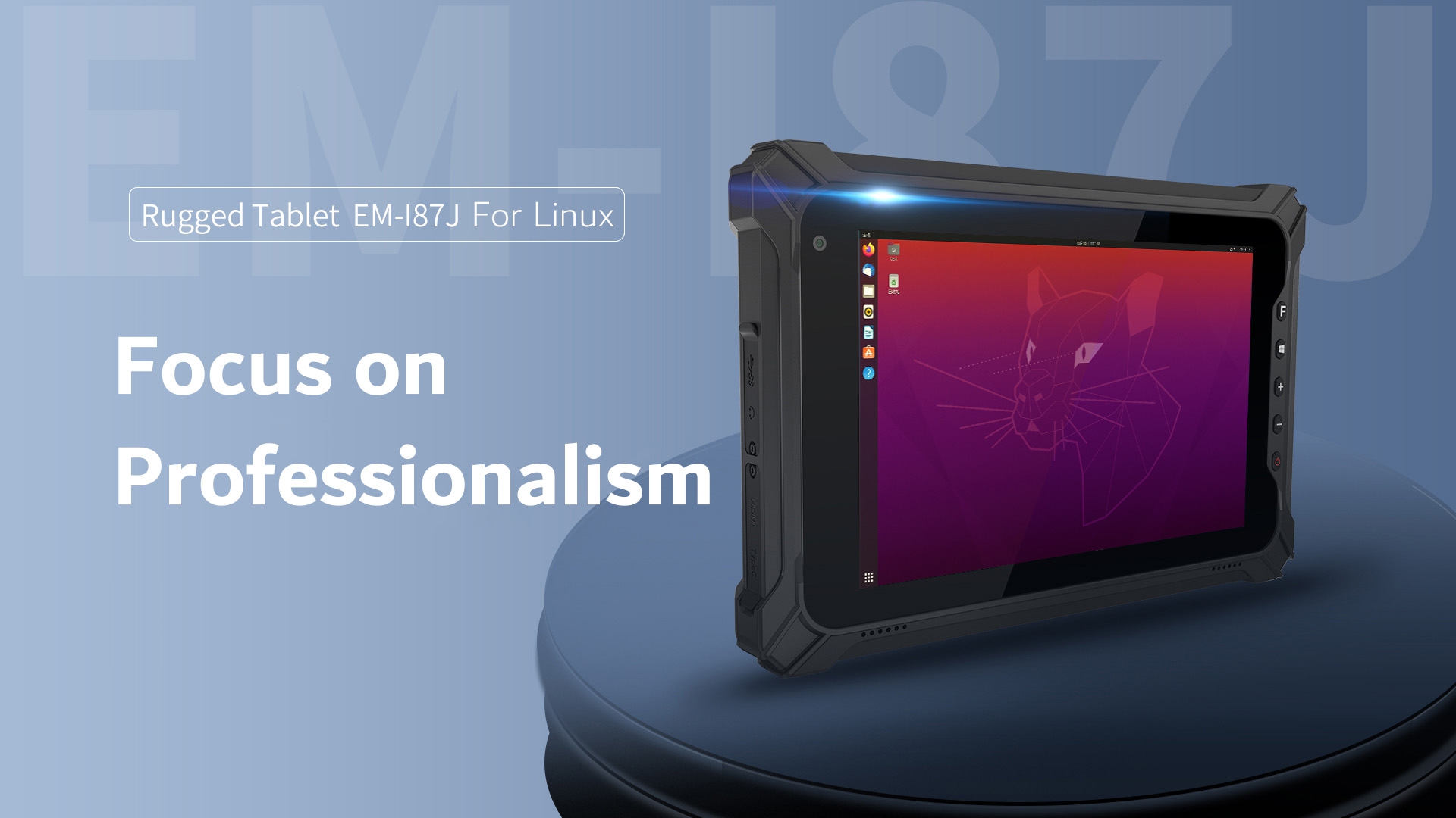 Rugged Tablet EM-I87J For Linux Focus onProfessionalism