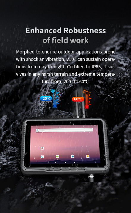 V10T tablet, IP65-certified, withstands shock, vibration, and extreme temperatures (-20°C to 60°C) for robust outdoor fieldwork