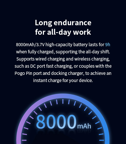 8000mAh/3.7V battery lasts 9h, supports wired/wireless charging, DC fast charging, Pogo Pin, and docking charger for all-day use.