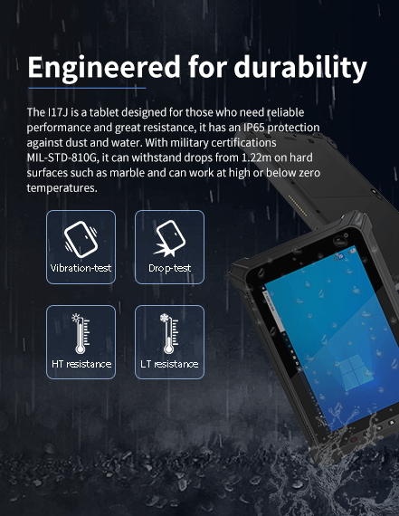 I17J tablet engineered for durability with IP65 dust/water protection, MIL-STD-810G certification, withstands 1.22m drops, and operates in high or sub-zero temperatures.