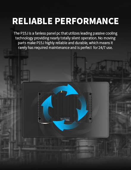 The P15J is a fanless panel pc that utilizes leading passive cooling technology providing nearly totally silent operation.
