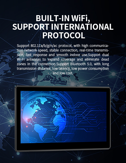 BUILT-IN WF',SUPPORTINTERNATIONAL PROTOCOL | Support 802.1la/b/g/n/ac protocol.Support Bluetooth 5.0.