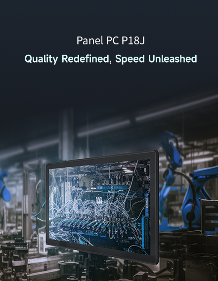 Panel PC P18J Quality Redefined, Speed Unleashed