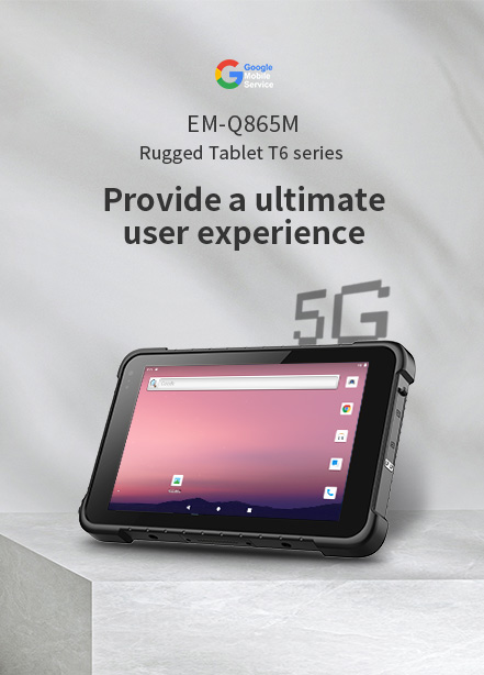 Provide a ultimate user experience EM-Q865M Rugged Tablet T6 series