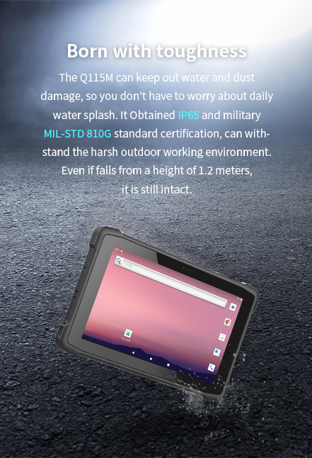 Q115M with IP65 and MIL-STD-810G certifications, water/dust resistant, withstands 1.2m drops, built for harsh outdoor environments.