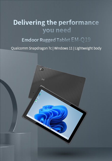 Emdoor Rugged Tablet EM-Q19 Delivering the performanceyou need