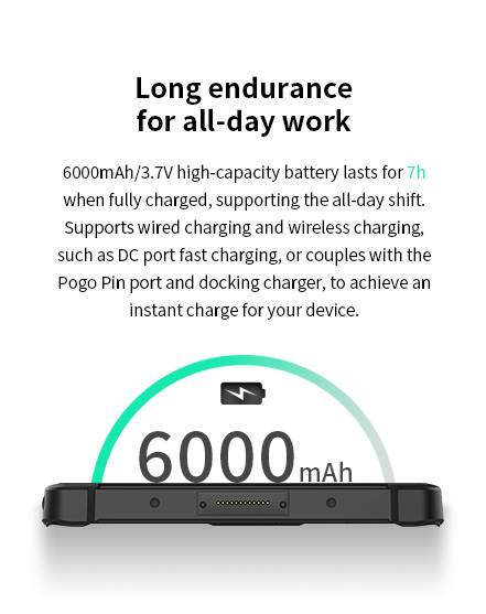 6000mAh/3.7V high-capacity battery lasts for 7h when fully charged, supporting the all-day shift.