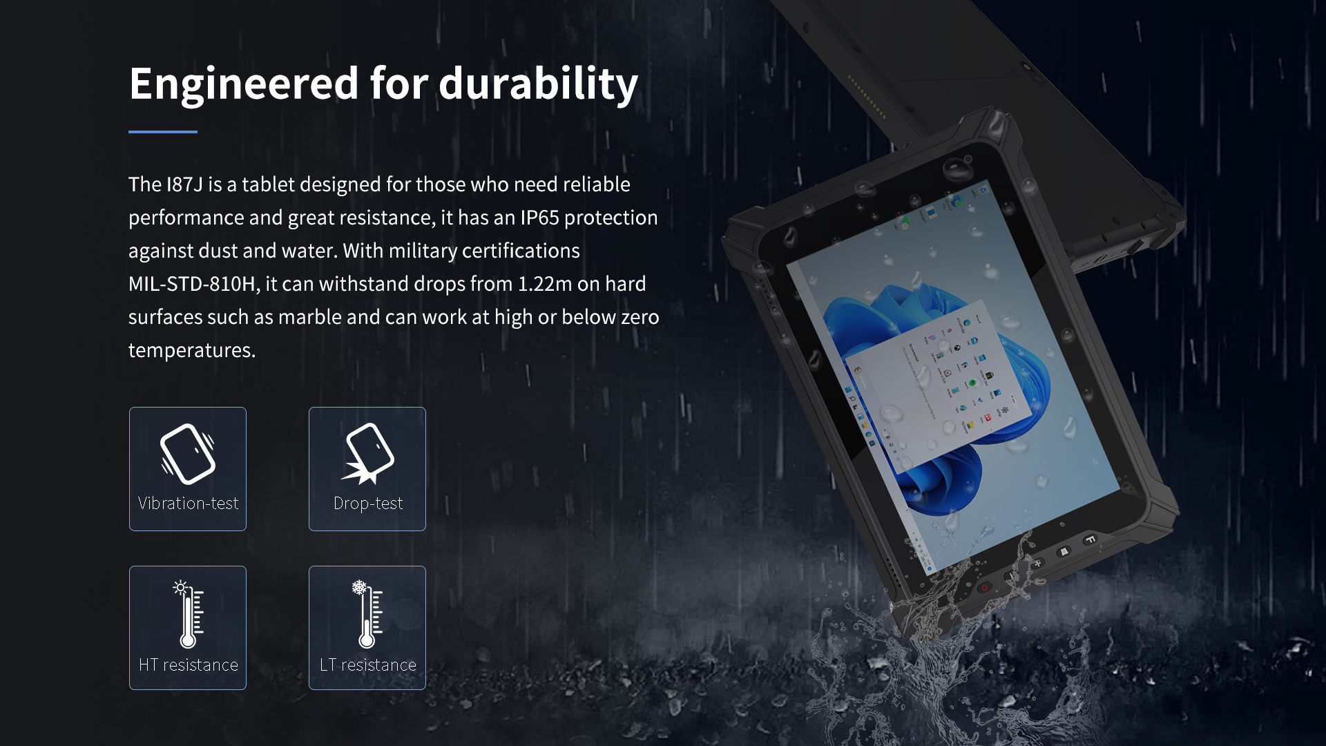 l87J tablet with IP65 dust and water resistance, MIL-STD-810G certified, enduring 1.22m drops on hard surfaces and operating in high or sub-zero temperatures.
